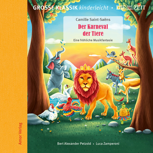 Die ZEIT-Edition - Große Klassik kinderleicht, Der Karneval der Tiere - Eine fröhliche Musikfantasie, Camille Saint-Saens