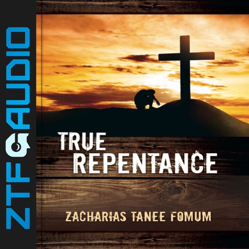 True Repentance, Zacharias Tanee Fomum