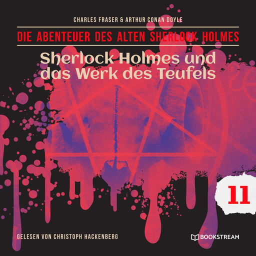 Sherlock Holmes und das Werk des Teufels - Die Abenteuer des alten Sherlock Holmes, Folge 11 (Ungekürzt), Arthur Conan Doyle, Charles Fraser