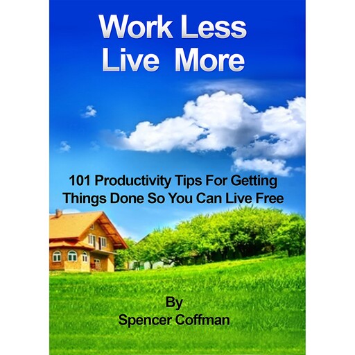 Work Less Live More, Spencer Coffman