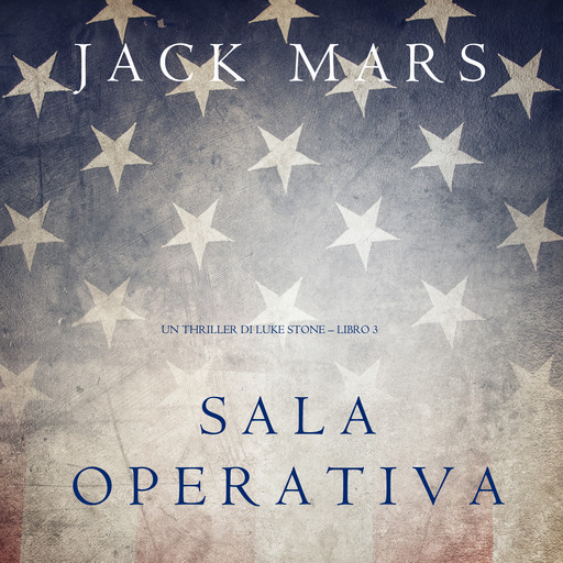 Sala Operativa (Un thriller di Luke Stone – Libro #3), Jack Mars