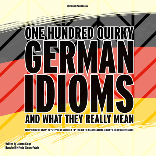 One Hundred Quirky German Idioms and What They Really Mean, Johann Kluge