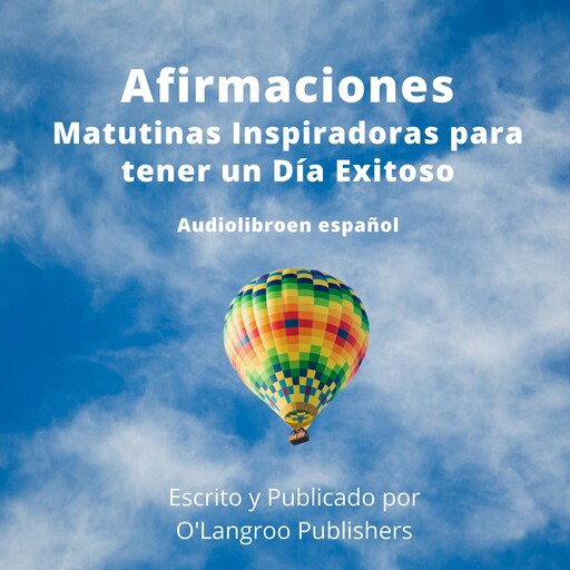 Afirmaciones Matutinas Inspiradoras para tener un Día Exitoso, O'Langroo Publishers
