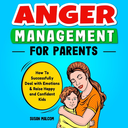 Anger Management for Parents, Susan Malcom