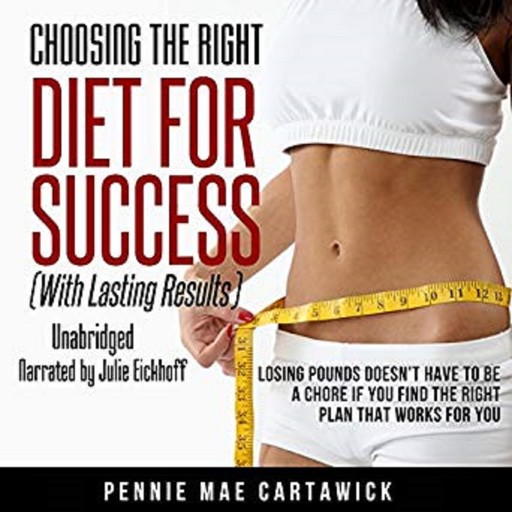 Choosing The Right Diet For Success: With Lasting Results, Pennie Mae Cartawick