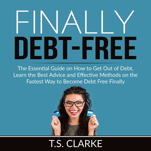 Finally Debt-Free, T.S. Clarke