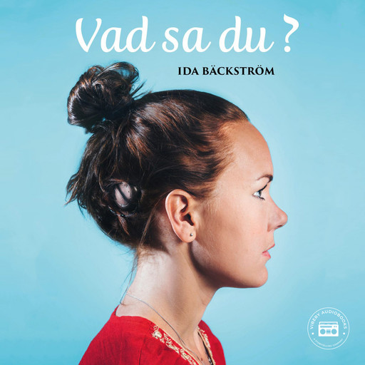 Vad sa du?, Ida Bäckström