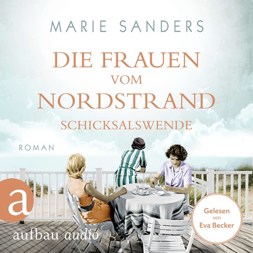 Die Frauen vom Nordstrand - Schicksalswende - Die Seebad-Saga, Band 2 (Ungekürzt), Marie Sanders