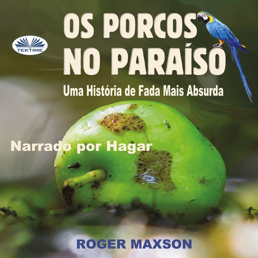Os Porcos No Paraíso-Uma História De Fada Mais Absurda, Roger Maxson