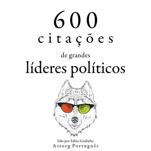 600 citações de grandes líderes políticos, Multiple Authors