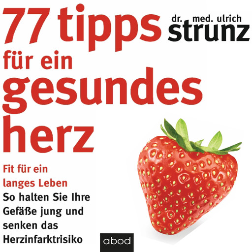 77 Tipps für ein gesundes Herz, med. Ulrich Strunz