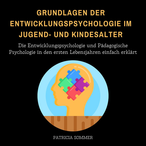 Grundlagen der Entwicklungspsychologie im Jugend- und Kindesalter, Patricia Sommer