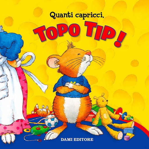 Topo Tip Collection 3: Quanti capricci Topo Tip!, Anna Casalis, Annalisa Lay
