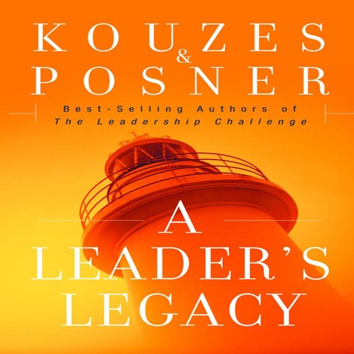 A Leader's Legacy, Barry Z.Posner, James M. Kouzas