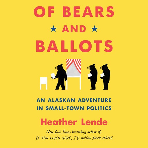 Of Bears and Ballots, Heather Lende