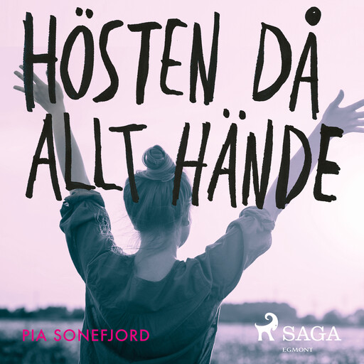 Hösten då allt hände, Pia Sonefjord
