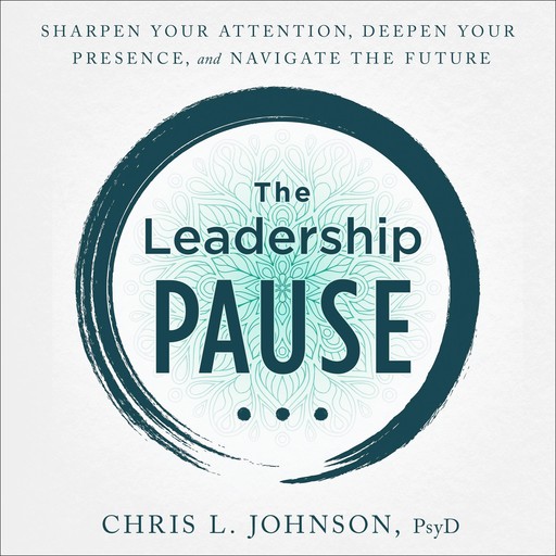 The Leadership Pause, PsyD, Chris Johnson