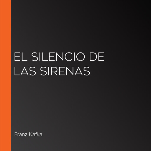 El silencio de las sirenas, Franz Kafka