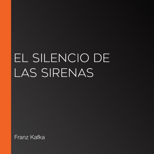El silencio de las sirenas, Franz Kafka