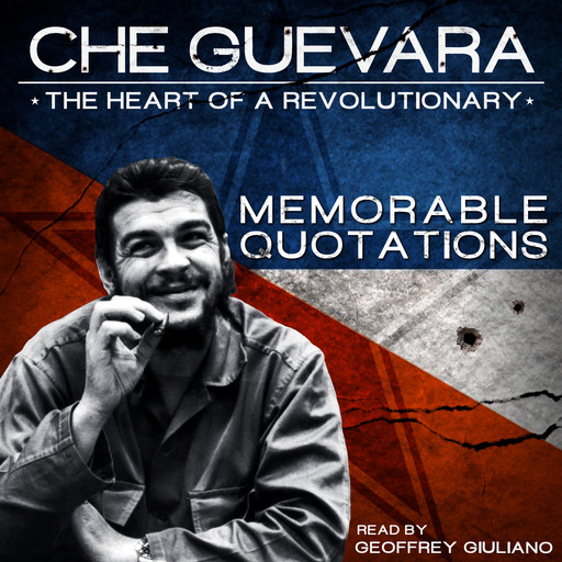 Che Guevara - The Heart of theRevolutionary, Geoffrey Giuliano
