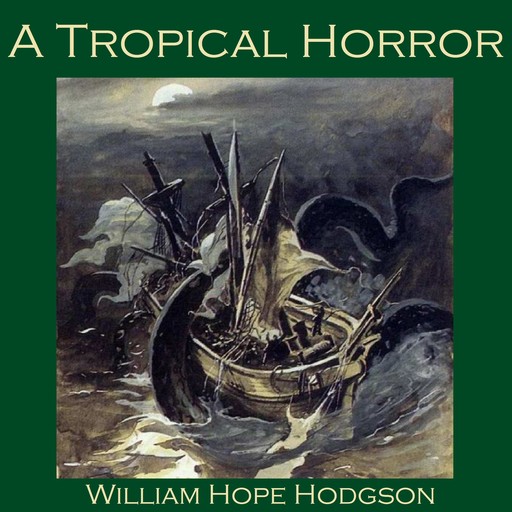 A Tropical Horror, William Hope Hodgson