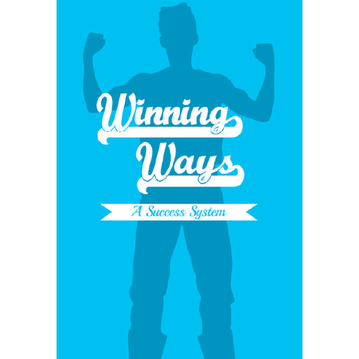 Winning Ways - The 12 Months To Success System, Empowered Living