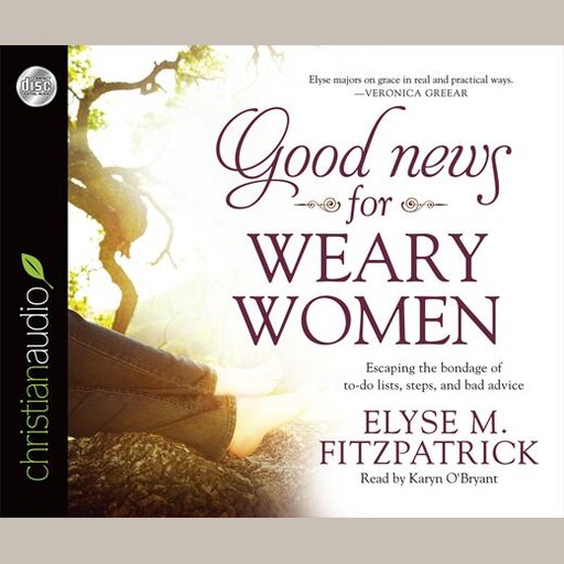 Good News for Weary Women, Elyse Fitzpatrick