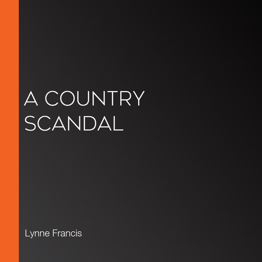 A Country Scandal, Lynne Francis