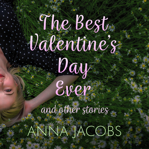 The Best Valentine's Day Ever and other stories - A heartwarming collection of stories from the much-loved author (Unabridged), Anna Jacobs