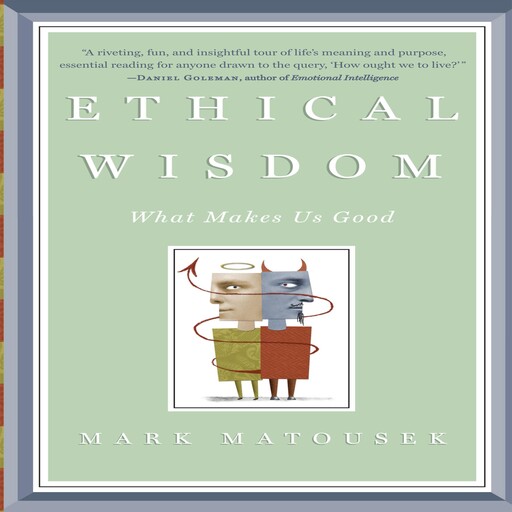 Ethical Wisdom, Mark Matousek