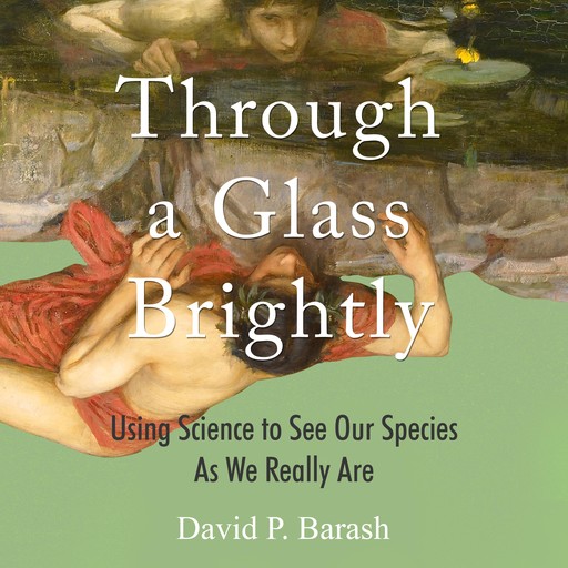 Through a Glass Brightly, David Barash