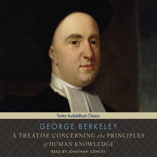 A Treatise Concerning the Principles of Human Knowledge, George Berkeley