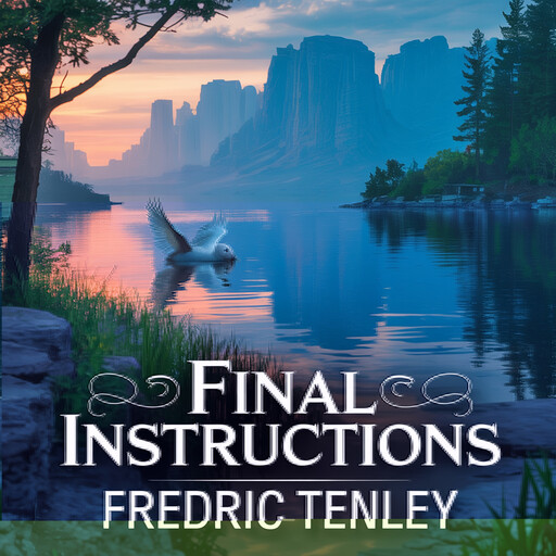 Final Instructions, Fredric Tenley