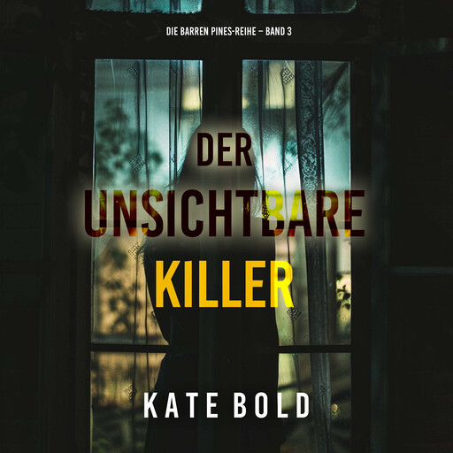 Der unsichtbare Killer (Die Barren Pines-Reihe – Band 3), Kate Bold