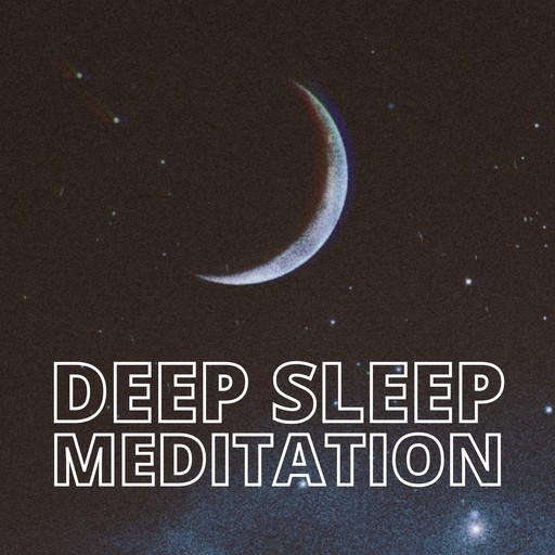 Deep Sleep Meditation, Deep Sleep Meditation