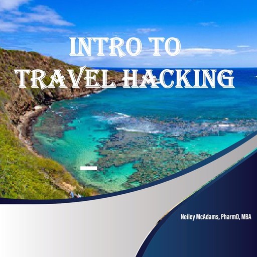 Intro to Travel Hacking, Neiley McAdams