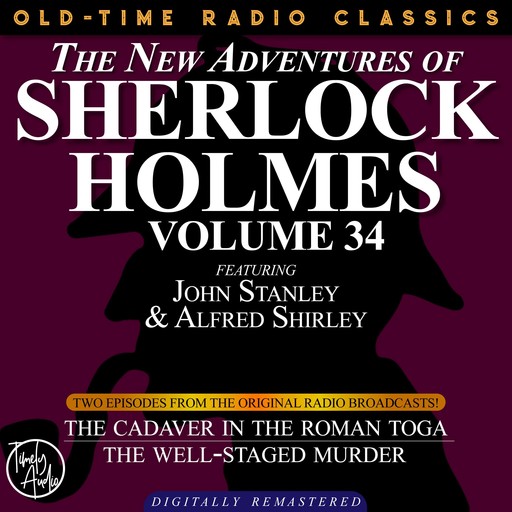 THE NEW ADVENTURES OF SHERLOCK HOLMES, VOLUME 34; EPISODE 1: THE CADAVER IN THE ROMAN TOGA EPISODE 2: THE WELL-STAGED MURDER, Edith Meiser