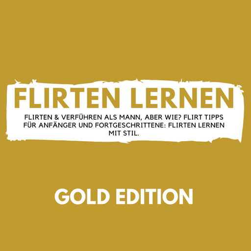 Flirten Lernen Gold Edition, Florian Höper