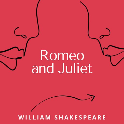 Romeo and Juliet, William Shakespeare