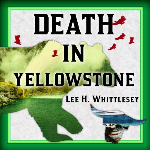 Death in Yellowstone, Lee H. Whittlesey