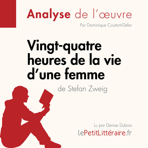 Vingt-quatre heures de la vie d'une femme de Stefan Zweig (Fiche de lecture), Dominique Coutant-Defer, LePetitLitteraire