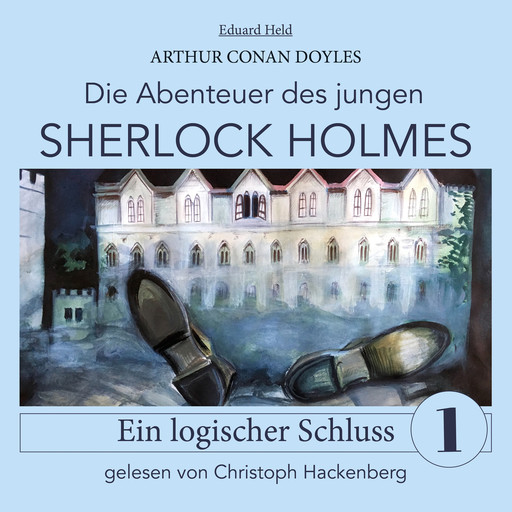 Sherlock Holmes: Ein logischer Schluss - Die Abenteuer des jungen Sherlock Holmes, Folge 1 (Ungekürzt), Arthur Conan Doyle, Eduard Held
