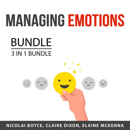 Managing Emotions Bundle, 3 in 1 Bundle, Elaine McKenna, Claire Dixon, Nicolai Boyce