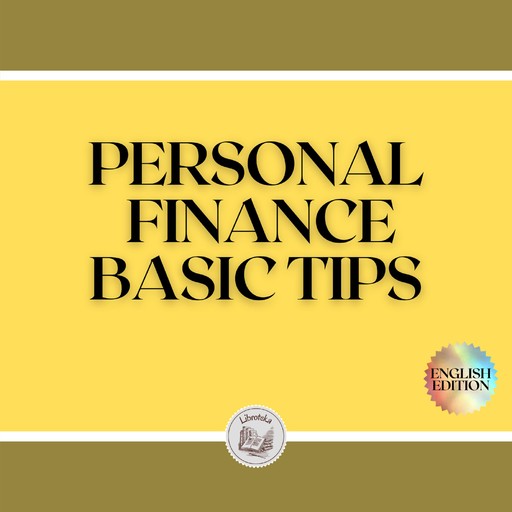 PERSONAL FINANCE: BASIC TIPS, LIBROTEKA