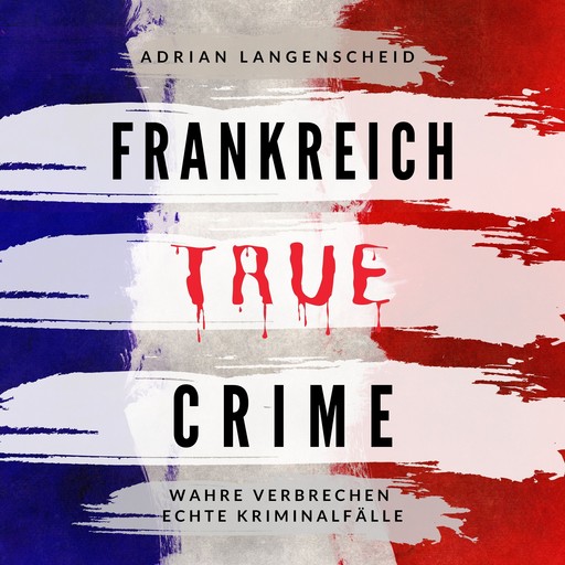 Frankreich True Crime, Adrian Langenscheid