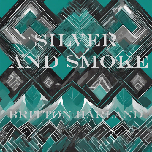 Silver and Smoke, Britton Harland