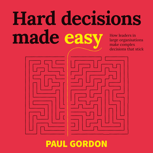 Hard Decisions Made Easy, Paul Gordon