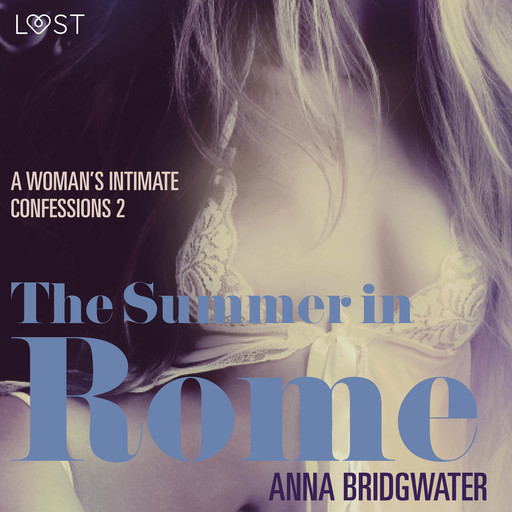 The Summer in Rome - A Woman's Intimate Confessions 2, Anna Bridgwater