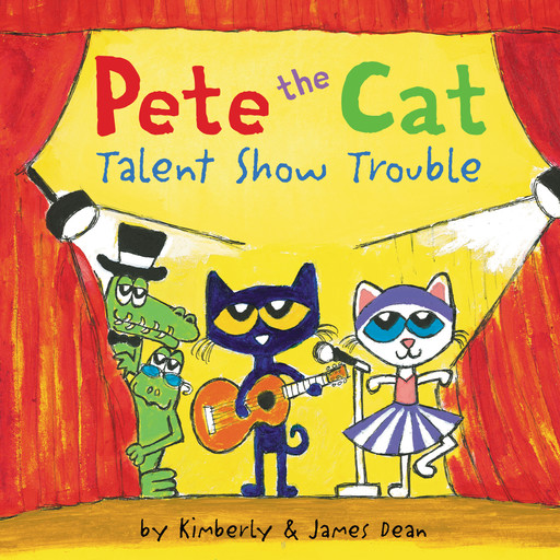 Pete the Cat: Talent Show Trouble, Kimberly Dean, James Dean