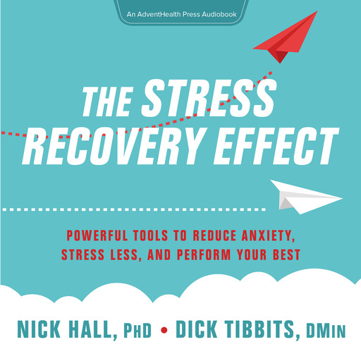 The Stress Recovery Effect, Nick Hall Ph.D., Dick Tibbits D. Min.